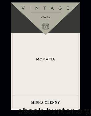 McMafia: A Journey Through the Global Criminal Underworld by Misha Glenny