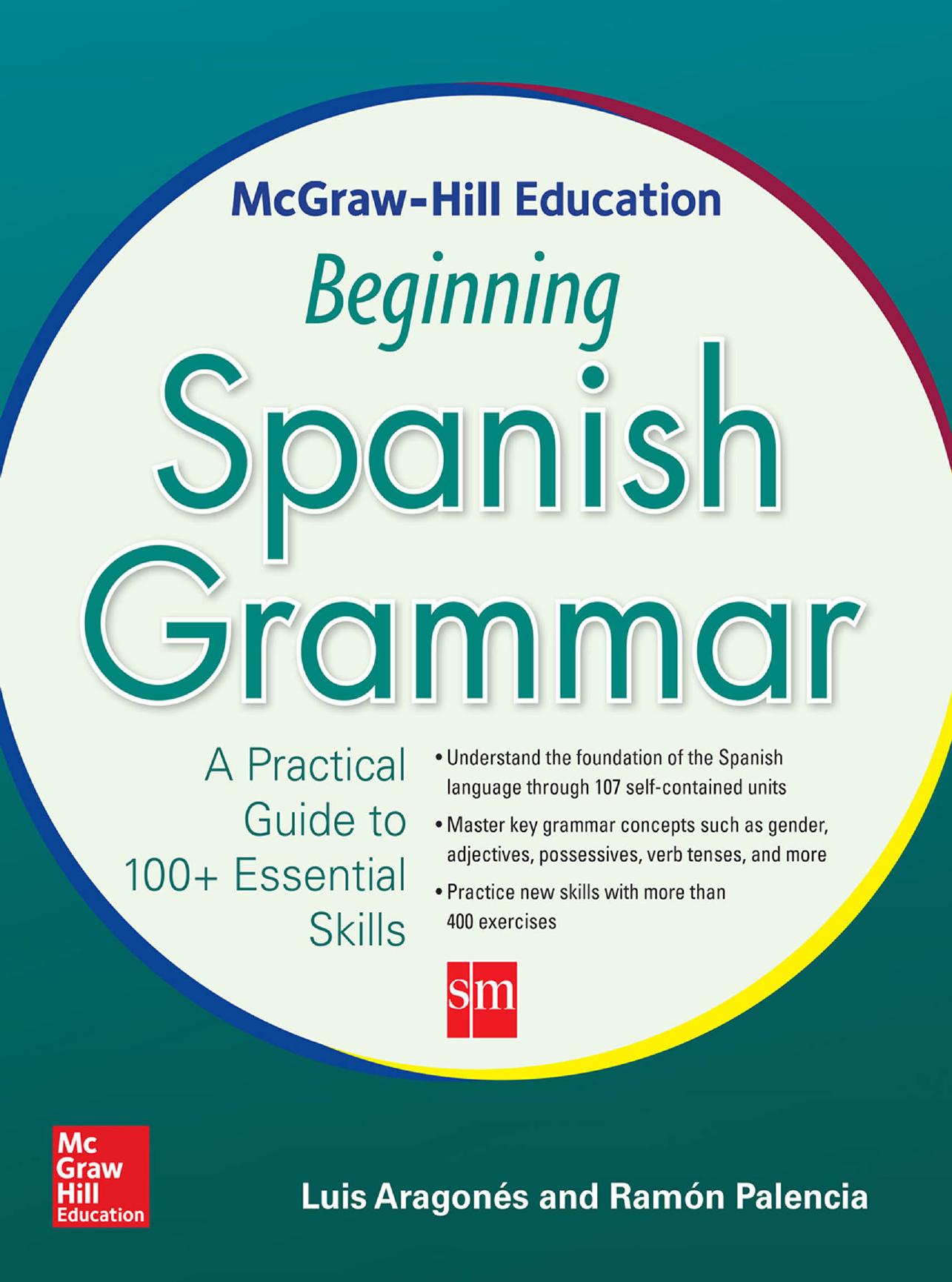 Mcgraw-Hill education beginning Spanish grammar: a practical guide to 100+ essential skills by Aragonés Luis;Palencia Ramón