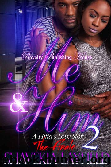 Me & Him 2: A Hitta's Love Story - The Finale (Me & Him: A Hitta's Love Story) by Shavekia Layfield