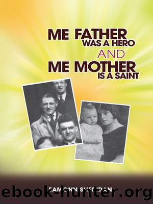 Me Father Was a Hero and Me Mother Is a Saint by Eamonn Sheridan