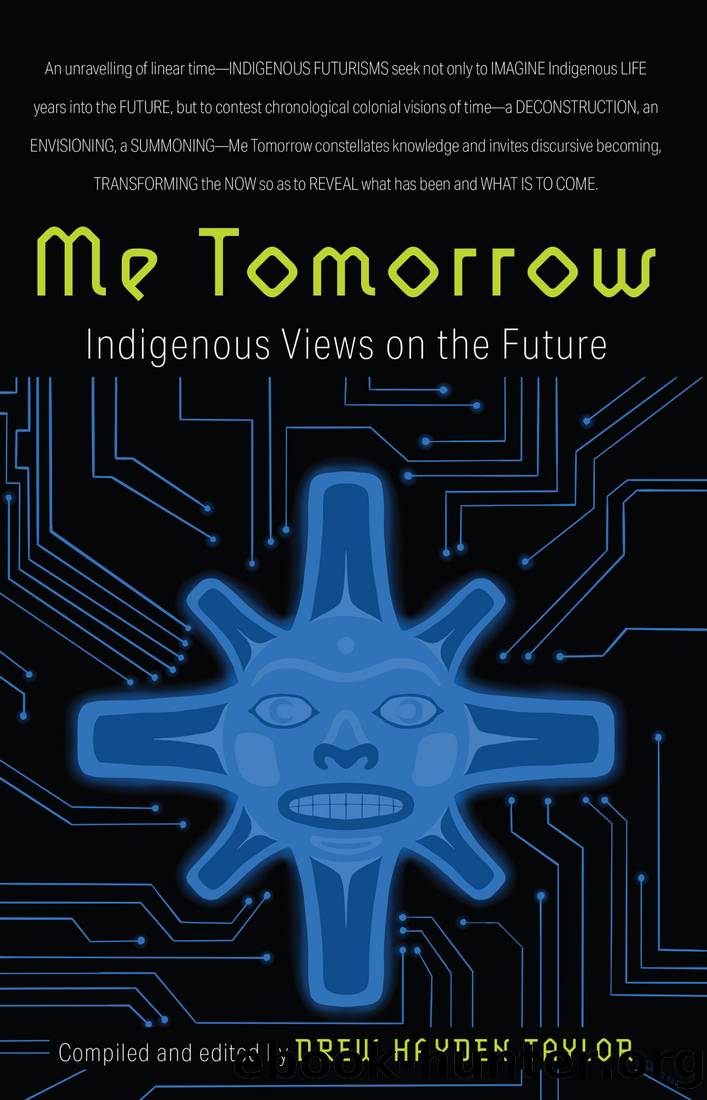 Me Tomorrow: Indigenous Views on the Future by Drew Hayden Taylor