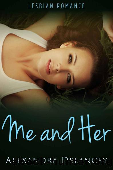 Me and Her: Lesbian Romance by Alexandra Delancey
