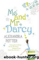 Me and Mr. Darcy by Alexandra Potter