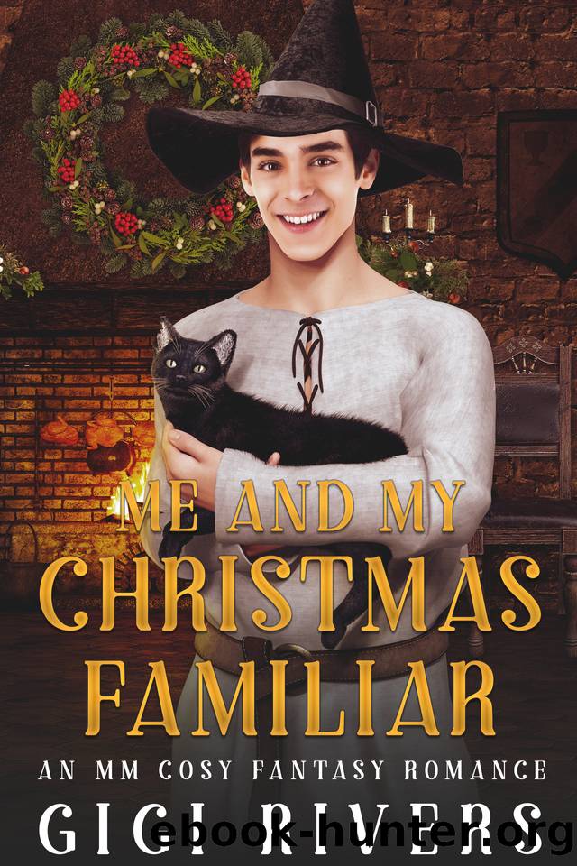 Me and My Christmas Familiar: An MM Cosy Fantasy Romance (An MM Monster Christmas) by Gigi Rivers