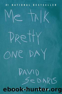 Me talk pretty one day by David Sedaris