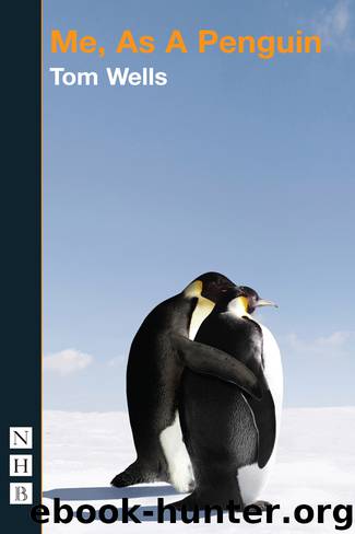 Me, As a Penguin (NHB Modern Plays) by Tom Wells