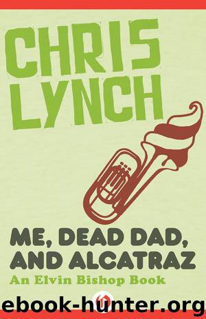 Me, Dead Dad, and Alcatraz by Chris Lynch