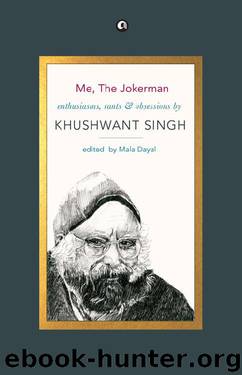 Me, The Jokerman: Enthusiasms, Rants & Obsessions by Khushwant Singh