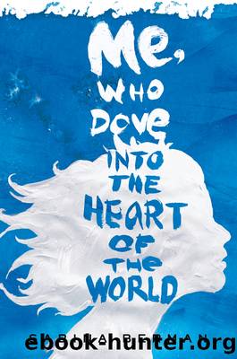 Me, Who Dove into the Heart of the World by Sabina Berman