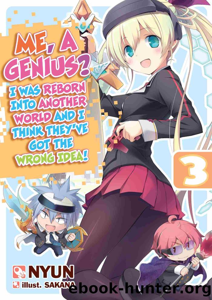 Me, a Genius? I Was Reborn into Another World and I Think They've Got the Wrong Idea!, Volume 3 by Nyun