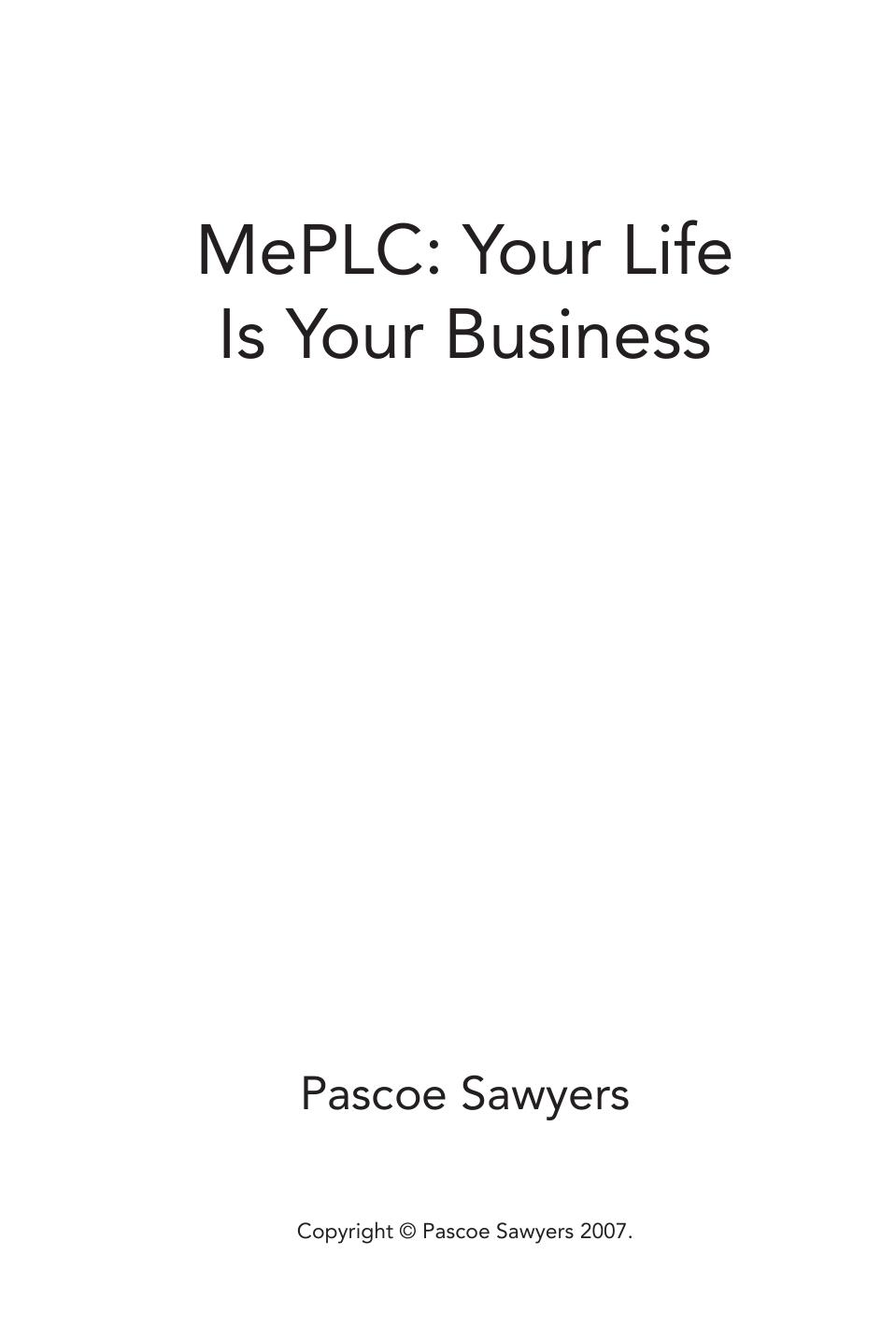 MePLC: Your Life is Your Business by Pascoe Sawyers