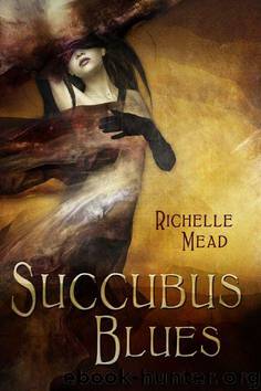 Mead, Richelle - 1. Succubus Blues by 1. Succubus Blues