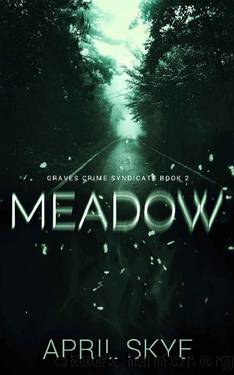 Meadow: Graves Crime Syndicate, Book 2 by April Skye
