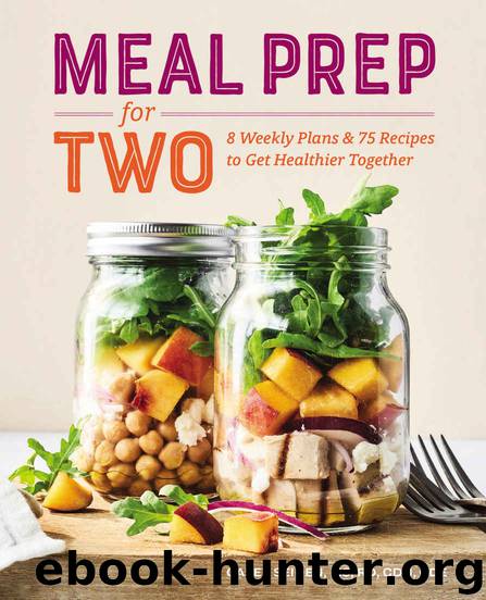 Meal Prep for Two: 8 Weekly Plans & 75 Recipes to Get Healthier Together by Casey Seiden RD MS CDN