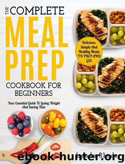 Meal Prep: The Complete Meal Prep Cookbook For Beginners: Your Essential Guide To Losing Weight And Saving Time - Delicious, Simple And Healthy Meals To Prep and Go! (Low Carb Meal Prep) by Lynda Rhodes