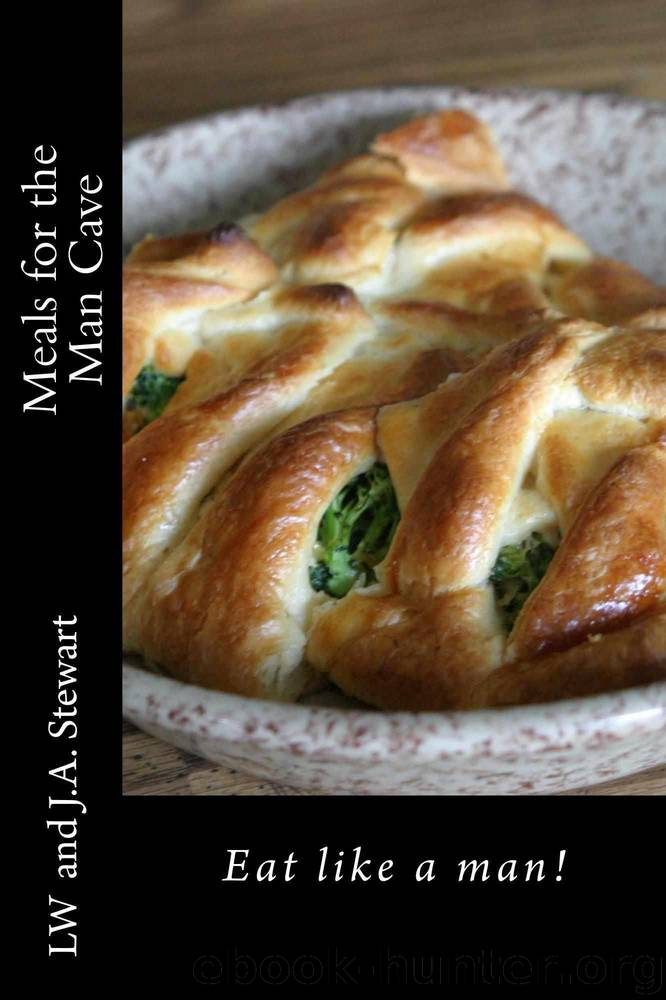Meals for the Man Cave by Stewart LW & Stewart J.A