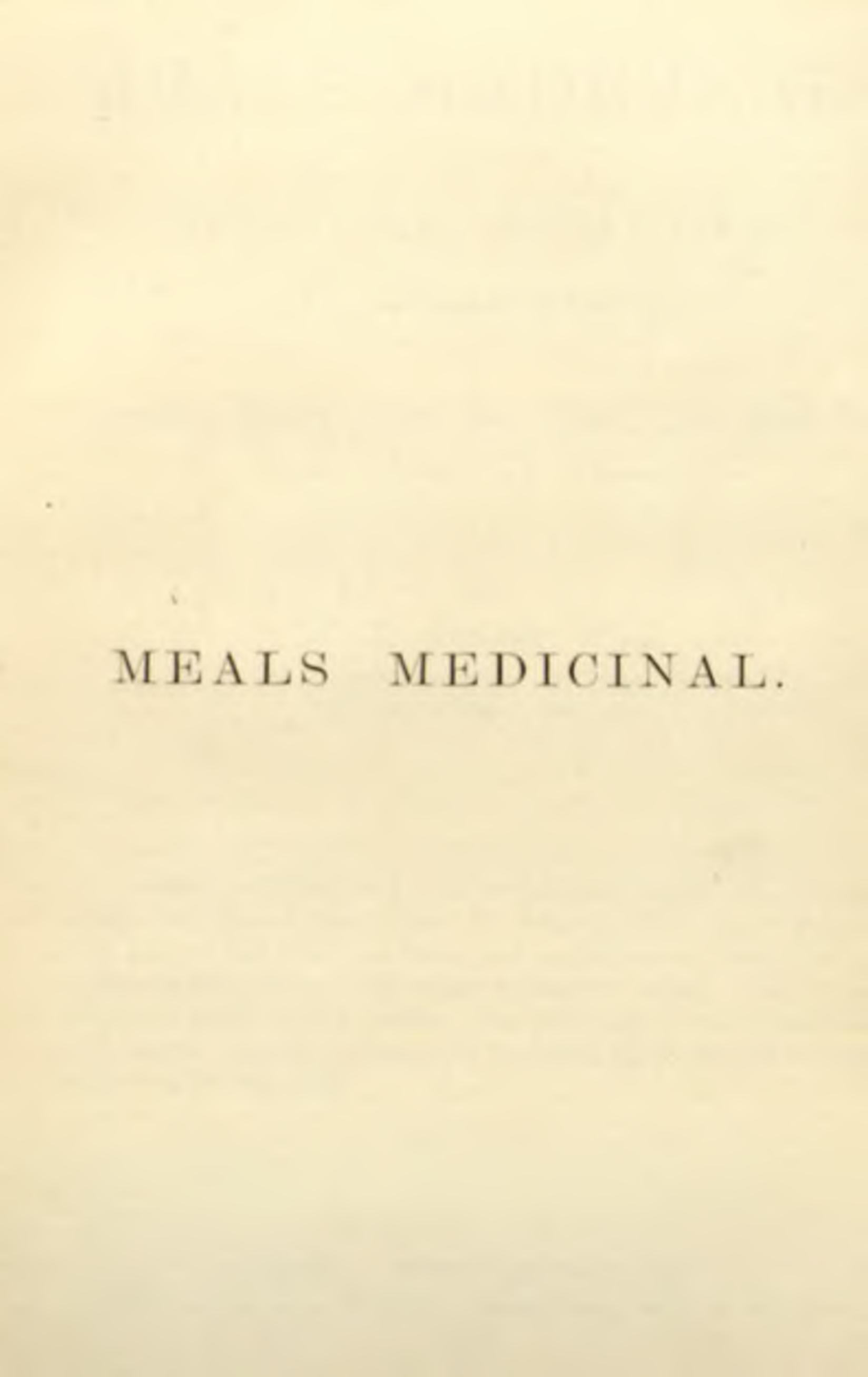 Meals medicinal ?with 'herbal simples, ' (of edible parts) curative foods from the cook ; in place of drugs from the chemist. by Fernie William Thomas