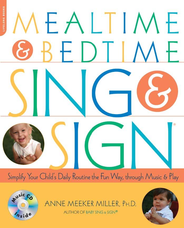 Mealtime and Bedtime Sing & Sign: Learning Signs the Fun Way through Music and Play by Anne Meeker Miller