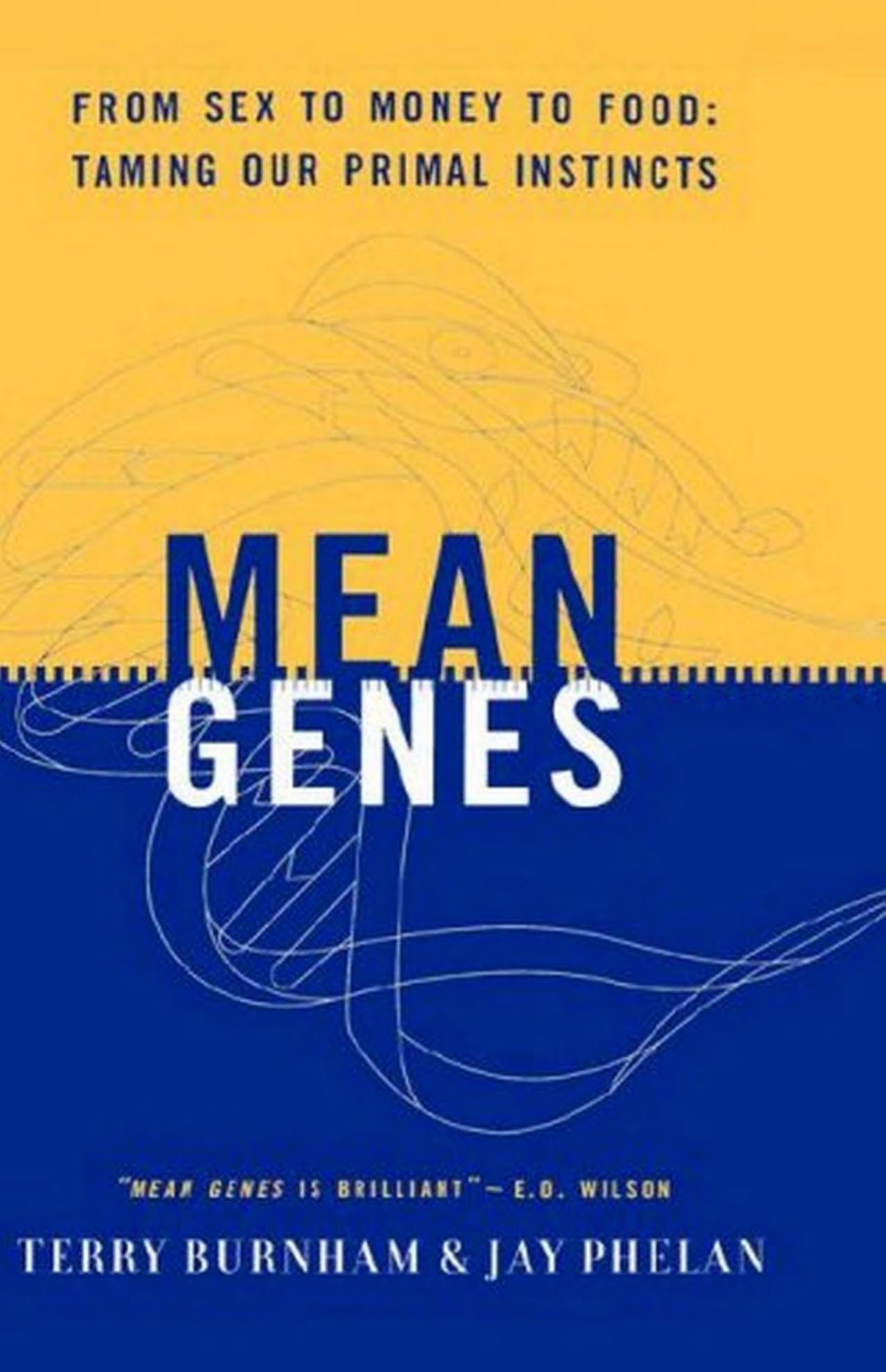 Mean Genes: From Sex to Money to Food: Taming Our Primal Instincts by Terry Burnham Jay Phelan