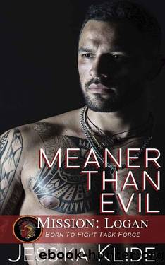 Meaner Than Evil: Mission: Logan (Born To Fight Task Force) by Jessika Klide