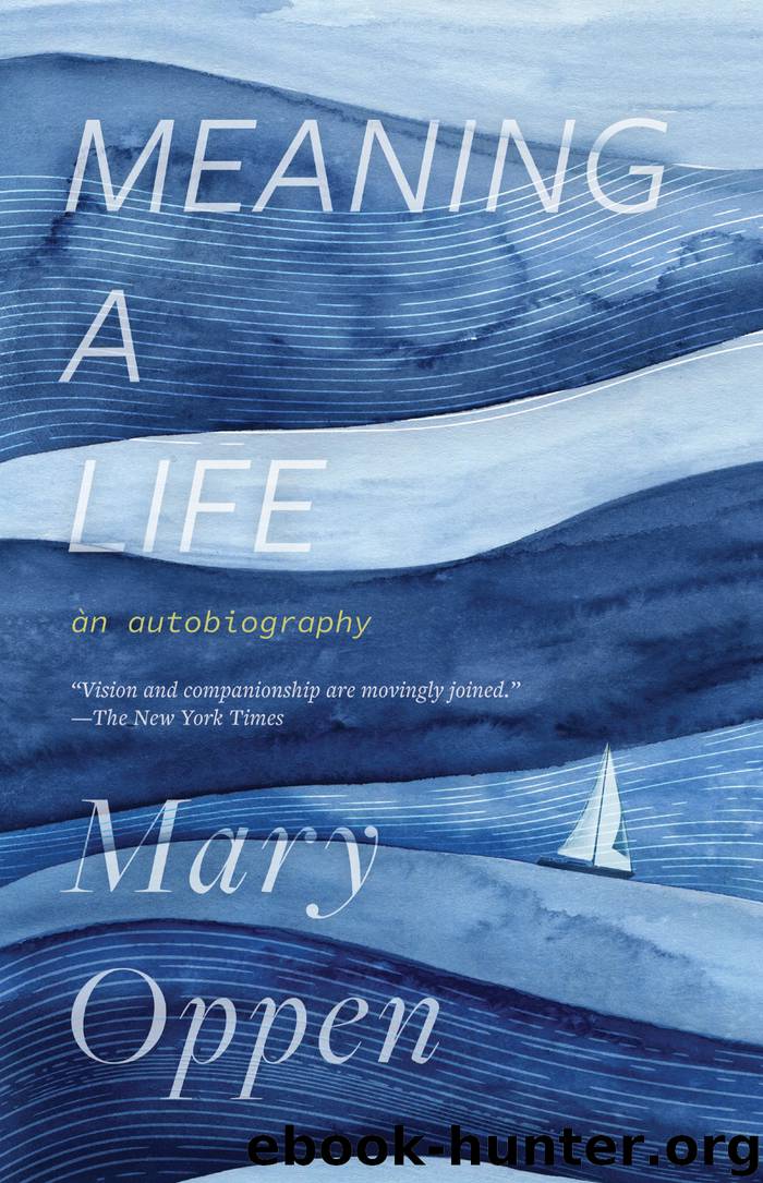 Meaning a Life by Mary Oppen