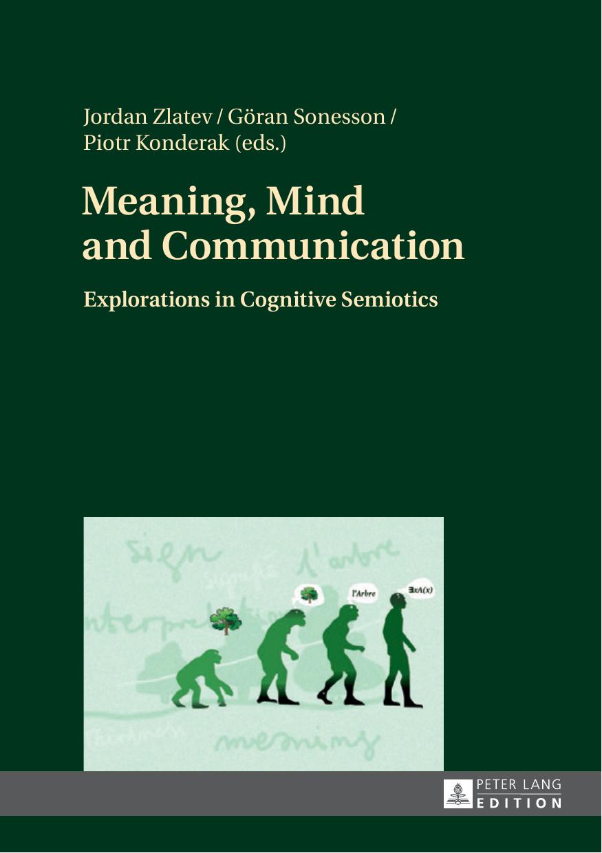 Meaning, Mind and Communication: Explorations in Cognitive Semiotics by Jordan Zlatev (editor) Göran Sonesson (editor) Piotr Konderak (editor)
