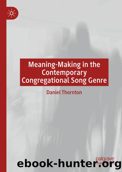 Meaning-Making in the Contemporary Congregational Song Genre by Daniel Thornton