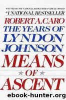 Means of Ascent by Caro Robert A