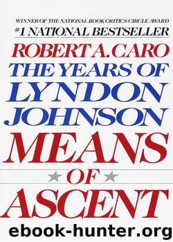 Means of Ascent: The Years of Lyndon Johnson II by Robert A. Caro