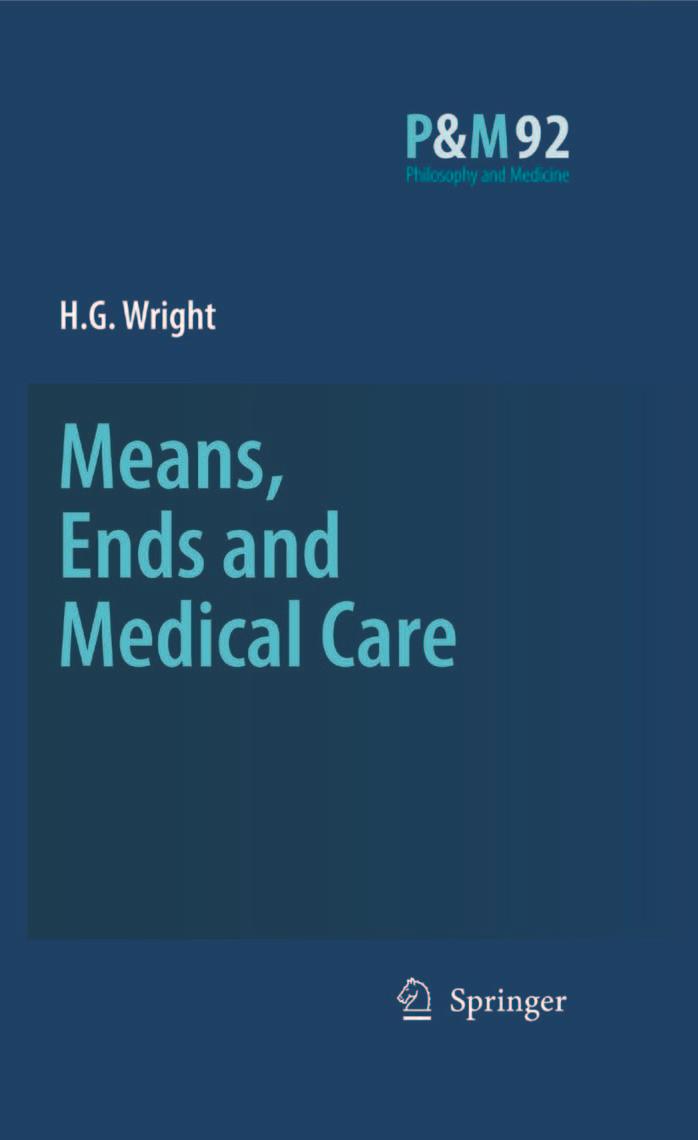 Means, Ends and Medical Care (Philosophy and Medicine) by HG Wright (Author)