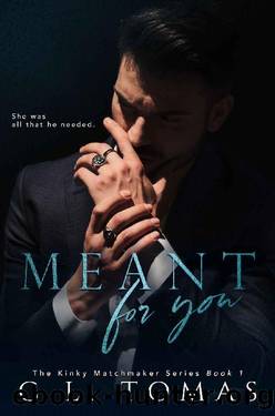 Meant For You (The Kinky Matchmaker Book 1) by G.L. Tomas