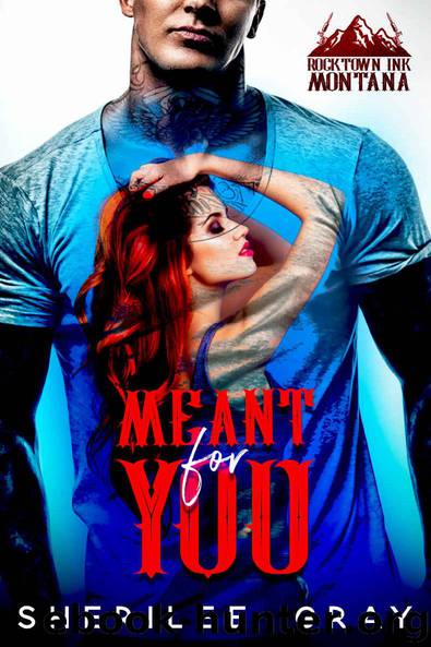 Meant For You: A Small Town Romance (Rocktown Ink Book 3) by Sherilee Gray