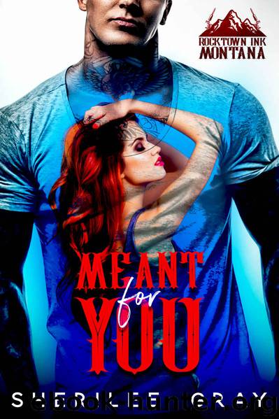 Meant For You: Rocktown Ink, Book 3 by Gray Sherilee