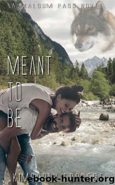 Meant To Be: A Malsum Pass Novel by Kimberly Forrest