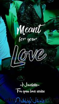 Meant for your Love by AshleyNicole