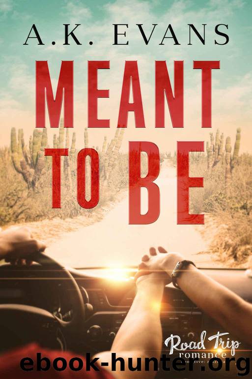 Meant to Be (Road Trip Romance Book 5) by Evans A.K