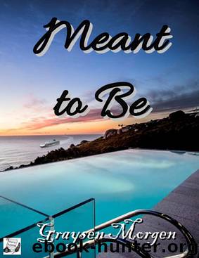 Meant to Be by Graysen Morgen