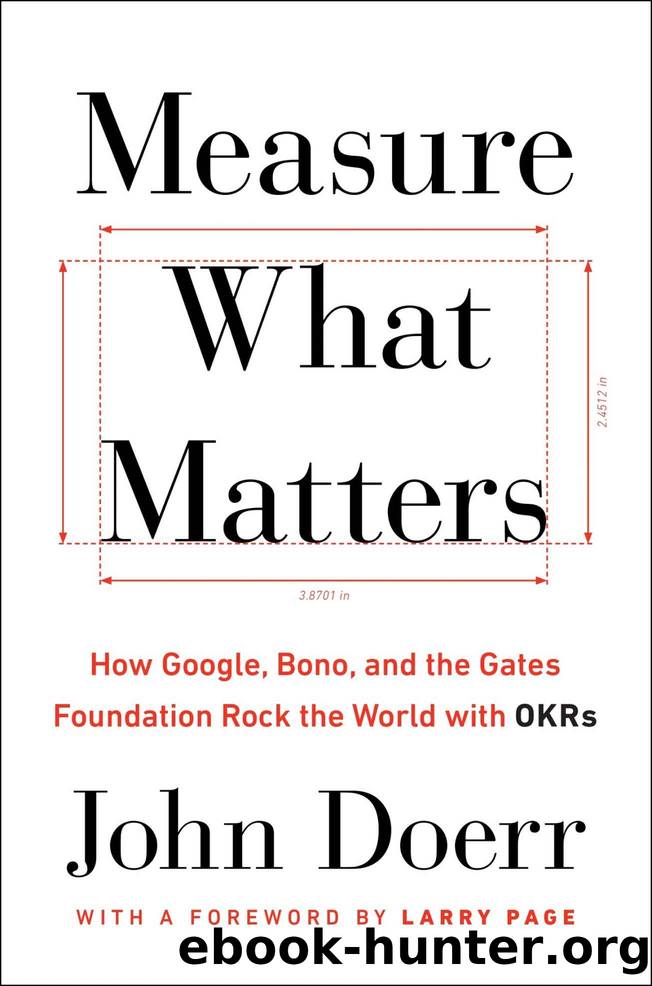 Measure What Matters_How Google, Bono, and the Gates Foundation Rock the World With OKRs by John Doerr