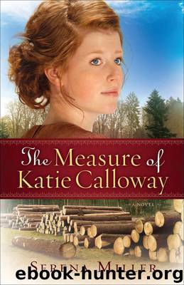 Measure of Katie Calloway, The: A Novel by Serena B. Miller