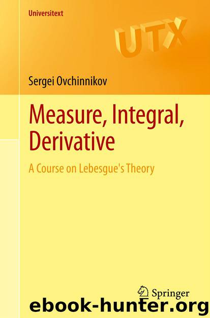 Measure, Integral, Derivative by Sergei Ovchinnikov