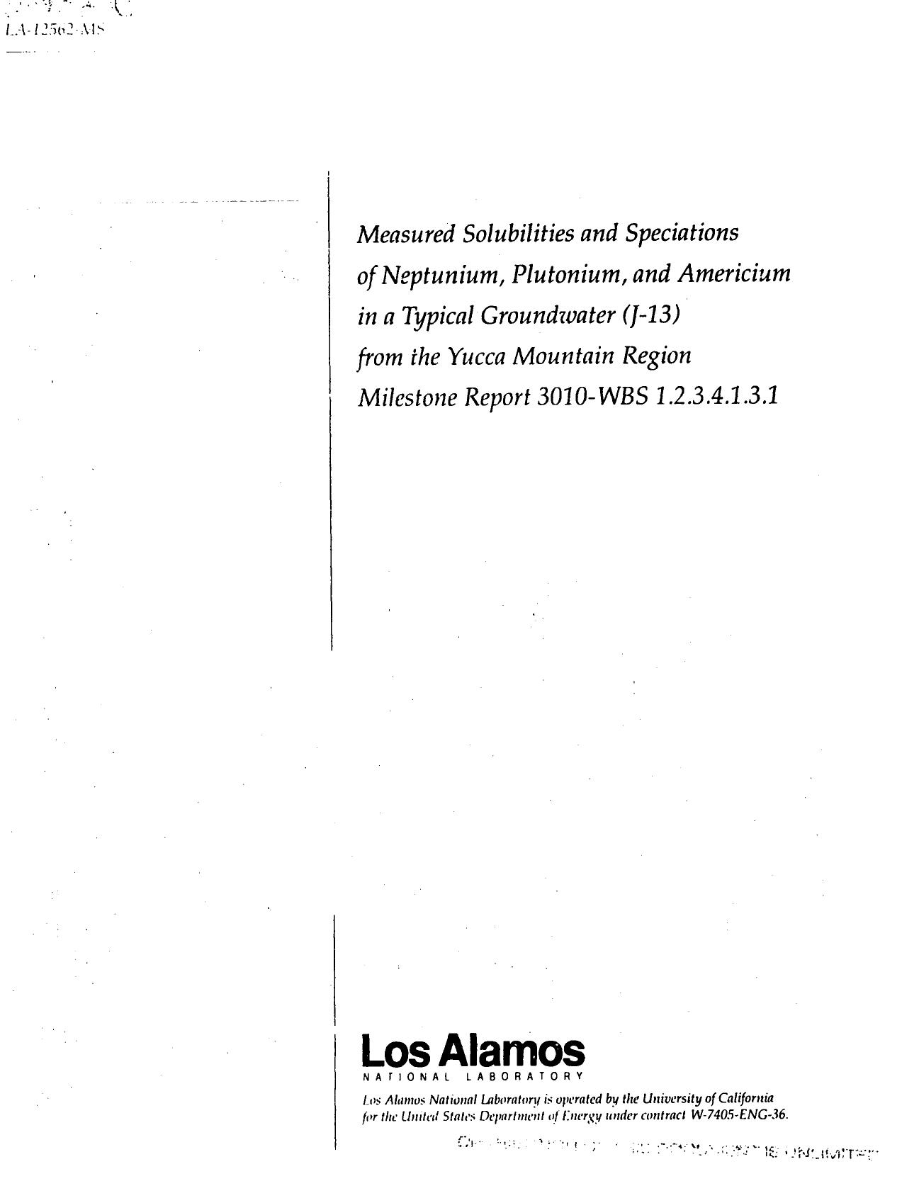 Measured solubilities and speciations of neptunium, plutonium, and americium in a typical groundwater (J-13) from the Yucca Mountain Region, Milestone Report 3010-WBS 1.2.3.4.1.3.1 None by LANL Research Library LWW Project