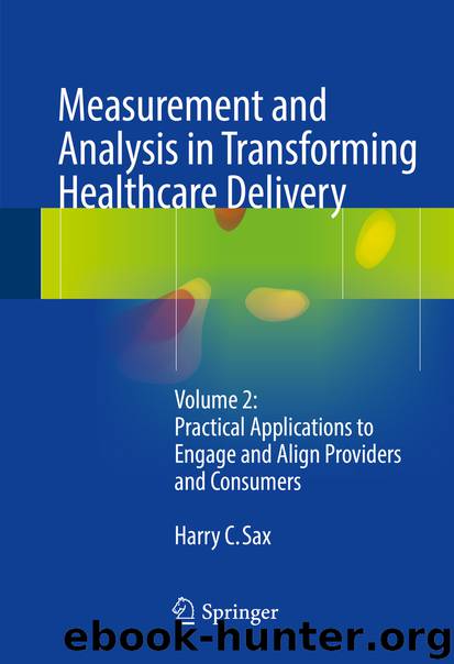 Measurement and Analysis in Transforming Healthcare Delivery by Harry C. Sax