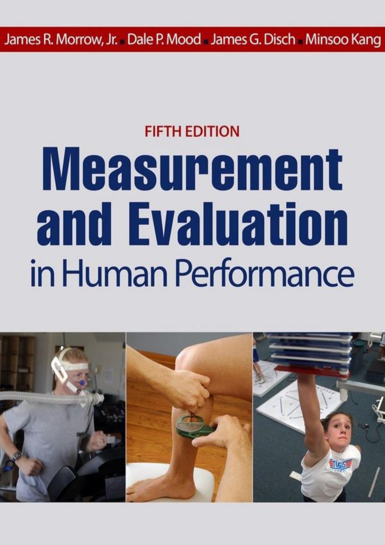 Measurement and Evaluation in Human Performance by James R Morrow Jr. Dale P. Mood James G. Disch Minsoo Kang