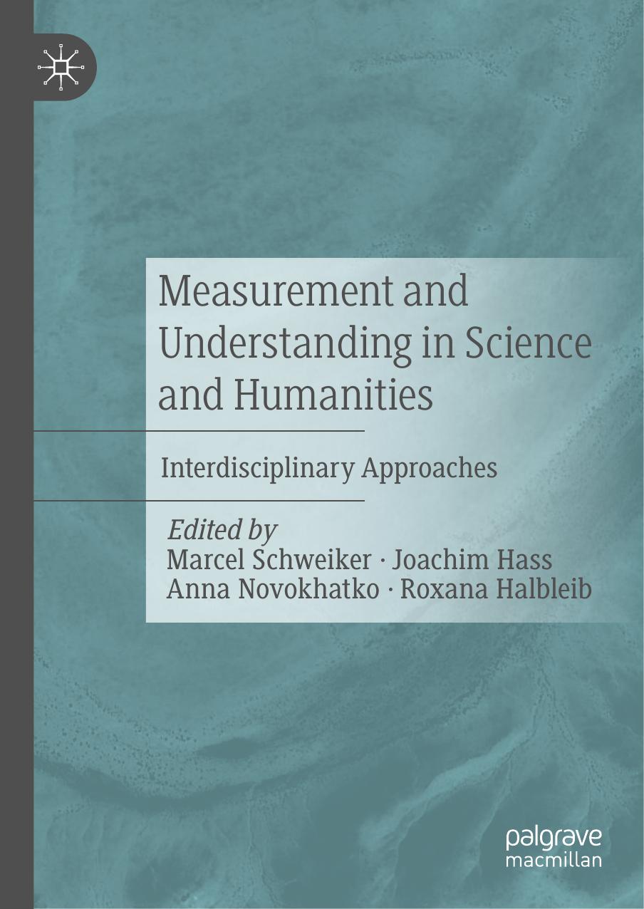 Measurement and Understanding in Science and Humanities: Interdisciplinary Approaches by Marcel Schweiker Joachim Hass Anna Novokhatko Roxana Halbleib