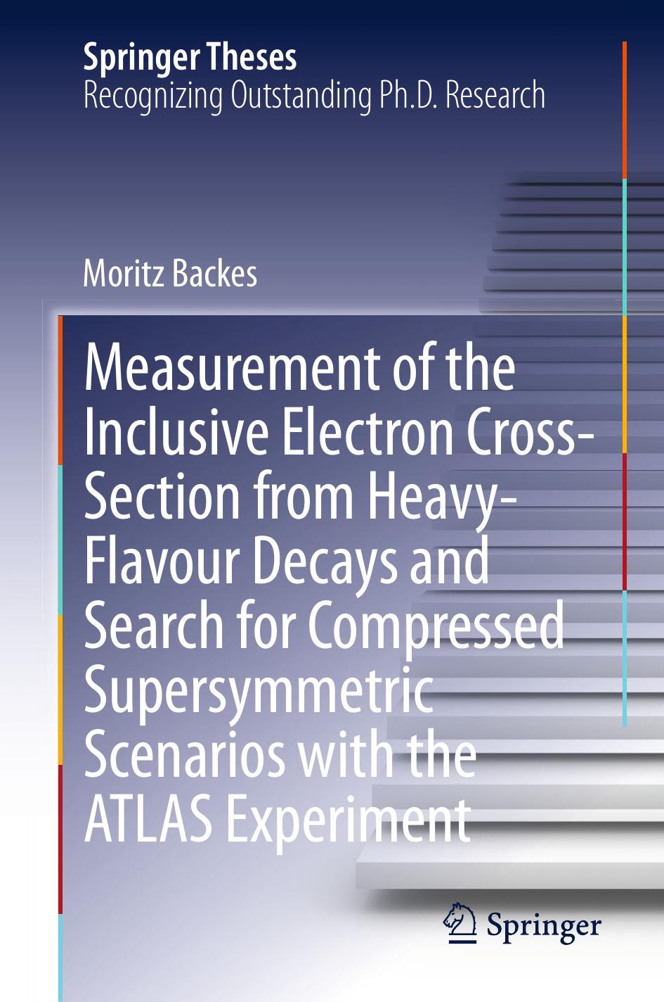 Measurement of the Inclusive Electron Cross-Section from Heavy-Flavour Decays and Search for Compressed Supersymmetric Scenarios with the ATLAS Experiment (2014) by Unknown