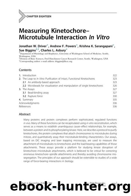 Measuring Kinetochore-Microtubule Interaction In Vitro by Jonathan W. Driver & Andrew F. Powers & Krishna K. Sarangapani & Sue Biggins & Charles L. Asbury