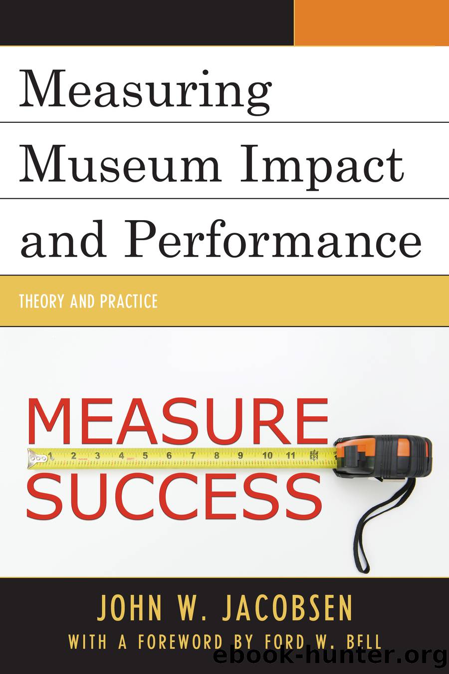 Measuring Museum Impact and Performance by Jacobsen John W.;