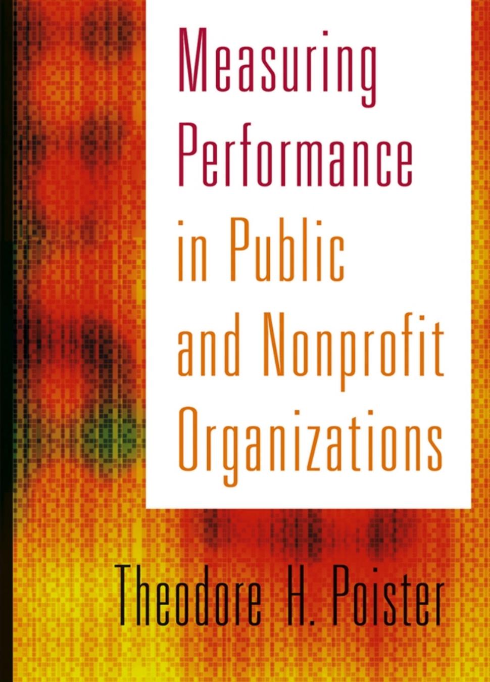 Measuring Performance in Public and Nonprofit Organizations (The Jossey-Bass Nonprofit and Public Management Series) by Theodore H. Poister