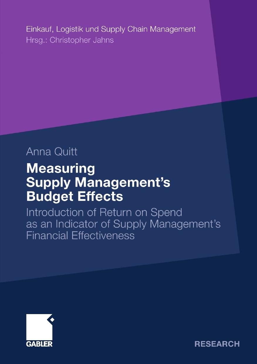 Measuring Supply Managementâs Budget Effects: Introduction of Return on Spend as an Indicator of Supply Managementâs Financial Effectiveness by Anna Quitt (auth.)