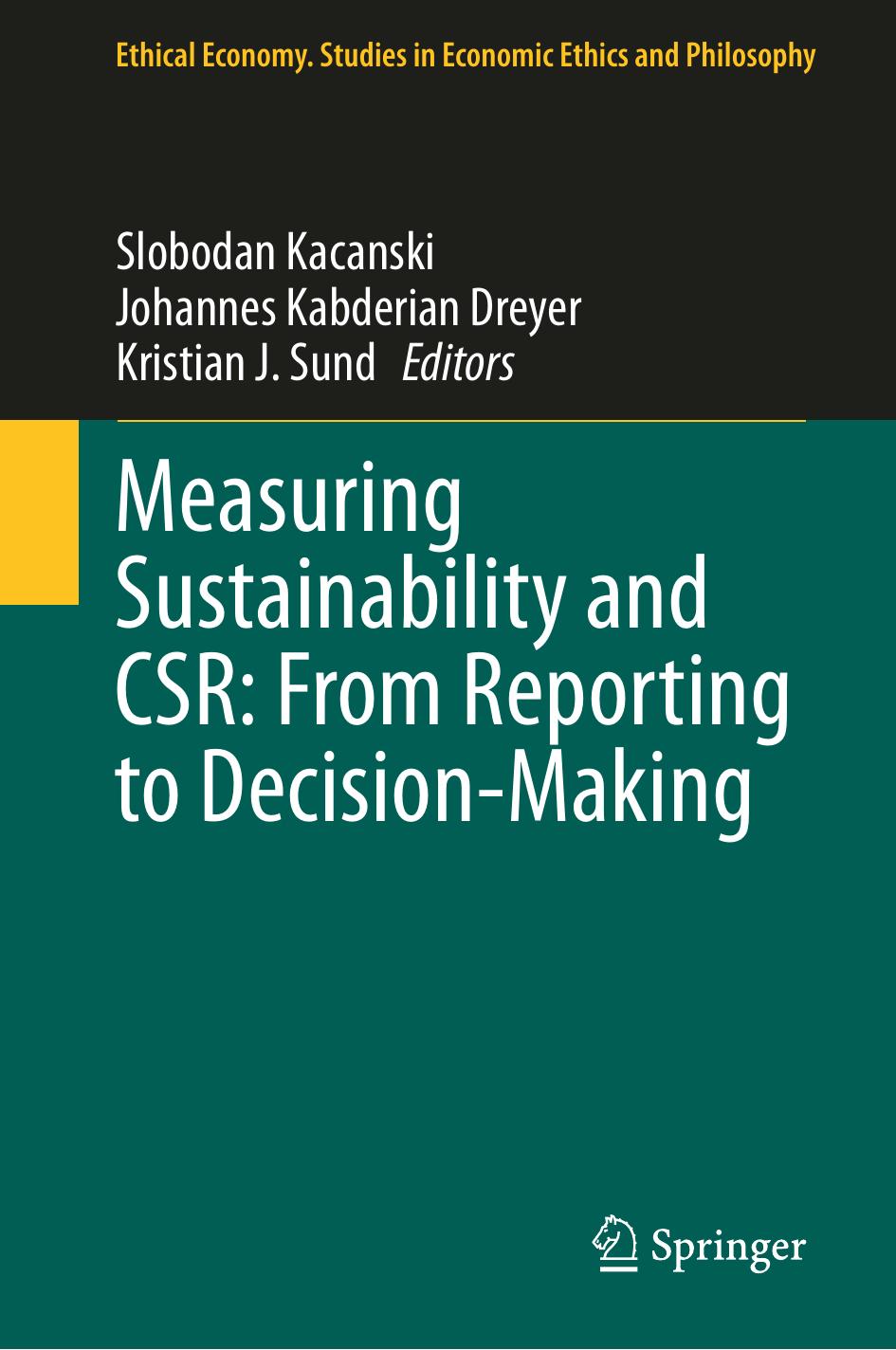 Measuring Sustainability and CSR: From Reporting to Decision-Making by Slobodan Kacanski Johannes Kabderian Dreyer Kristian J. Sund